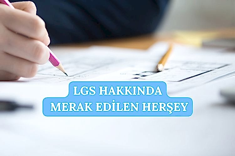 Liseye Giriş Sınavı LGS 2026 hakkında merak edilen tüm soruları sizler için bu blog yazımızda derledik.
