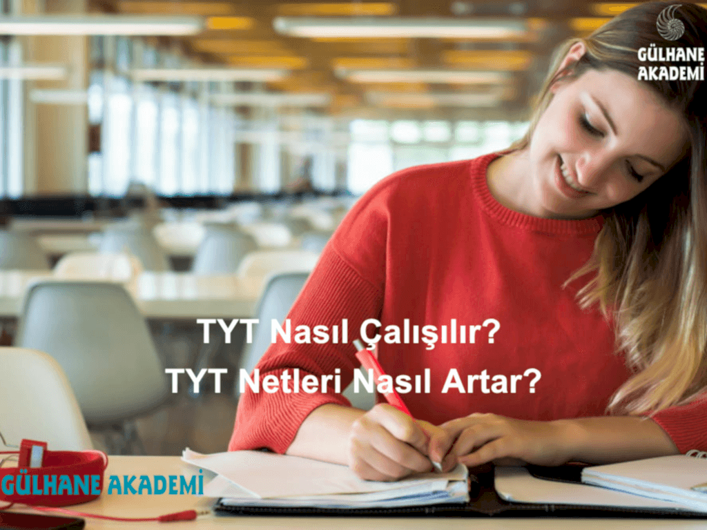 TYT Nasıl Çalışılır, TYT Netleri Nasıl Artırılır?