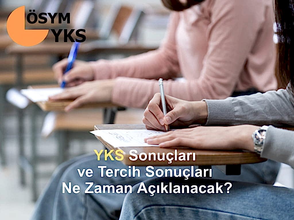 2025 YKS sonuçları ve tercih sonuçları ne zaman açıklanacak? Üniversite tercih sürecine dair tüm merak edilen detaylar bu yazımızda.